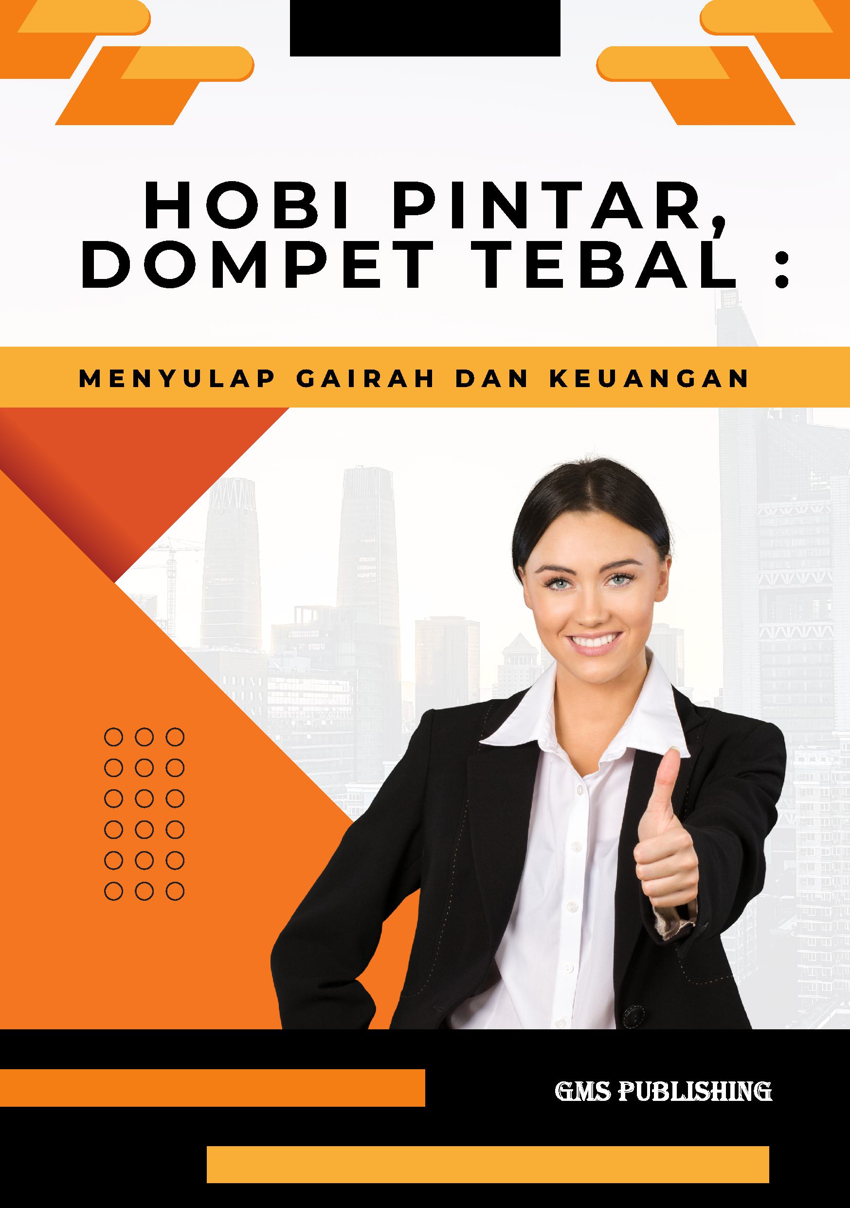 Hobi pintar, dompet tebal: menyulap gairah dan keuangan