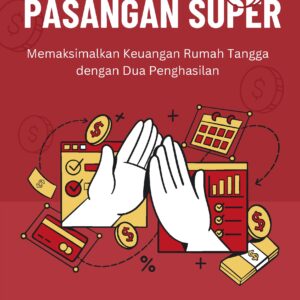 Pasangan super: memaksimalkan keuangan rumah tangga dengan dua penghasilan