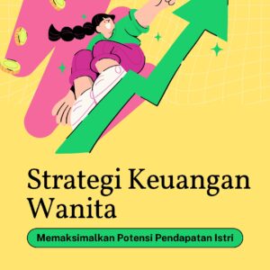 Strategi keuangan wanita: memaksimalkan potensi pendapatan istri