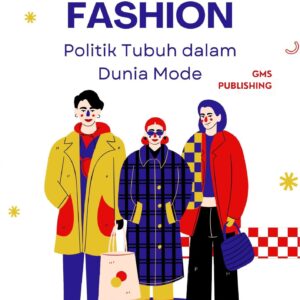 Gender dan fashion : politik tubuh dalam dunia mode