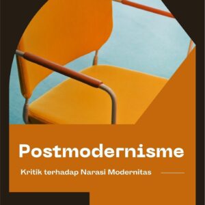 Postmodernisme : kritik terhadap narasi modernitas