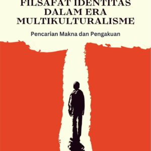 Filsafat identitas dalam era multikulturalisme : pencarian makna dan pengakuan