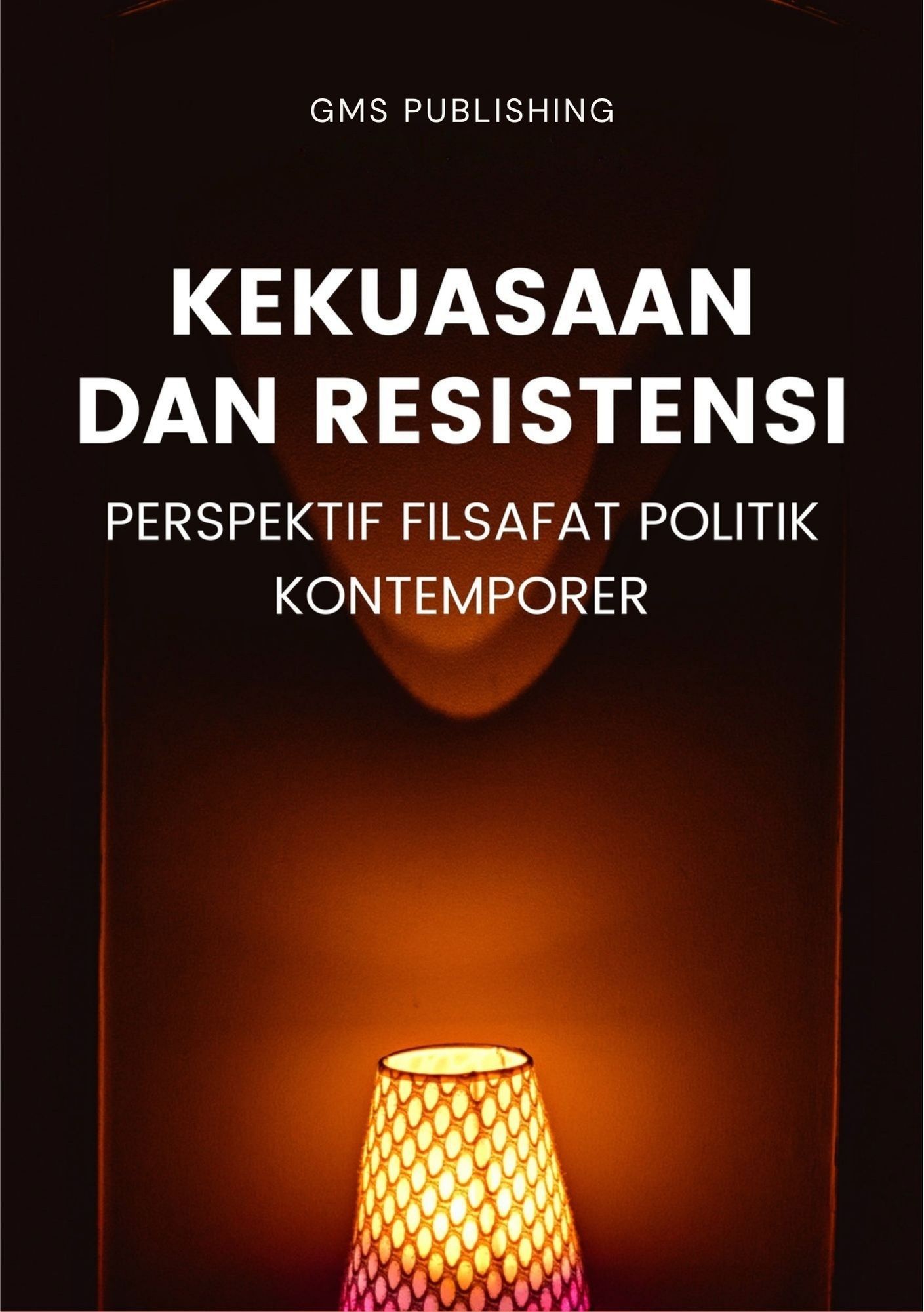 Kekuasaan dan resistensi : perspektif filsafat politik kontemporer