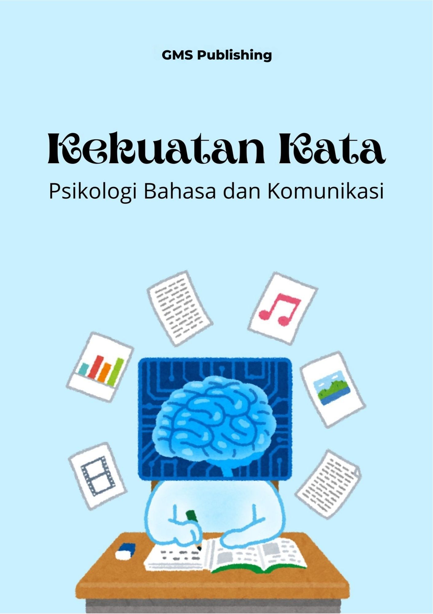Kekuatan kata : psikologi bahasa dan komunikasi