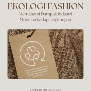 Ekologi fashion : memahami dampak industri mode terhadap lingkungan