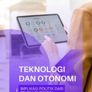 Teknologi dan otonomi : implikasi politik dari revolusi digital