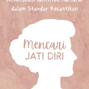 Mencari jati diri: rekonsiliasi identitas kultural dalam standar kecantikan