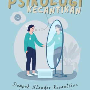 Psikologi kecantikan: dampak standar kecantikan terhadap kesehatan mental
