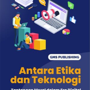Antara etika dan teknologi : tantangan moral dalam era digital