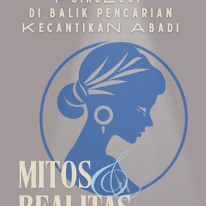 Mitos dan realitas: psikologi di balik pencarian kecantikan abadi