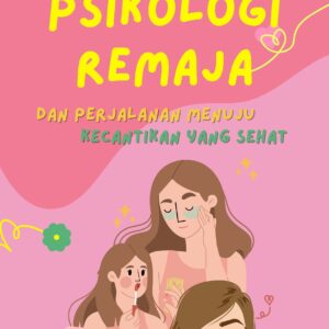 Psikologi masa remaja dan perjalanan menuju kecantikan yang sehat