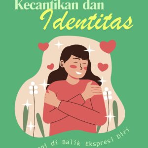 Kecantikan dan identitas: psikologi di balik ekspresi diri