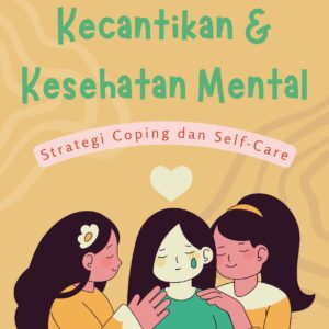Kecantikan dan kesehatan mental: strategi coping dan self-care