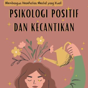 Psikologi positif dan kecantikan: membangun kesehatan mental yang kuat