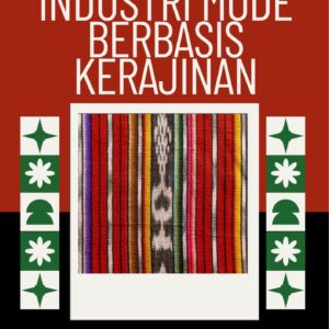 Industri mode berbasis kerajinan : memelihara tradisi di tengah globalisasi