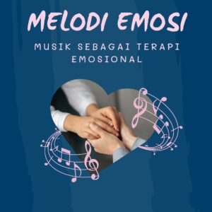 Melodi emosi: musik sebagai terapi emosional