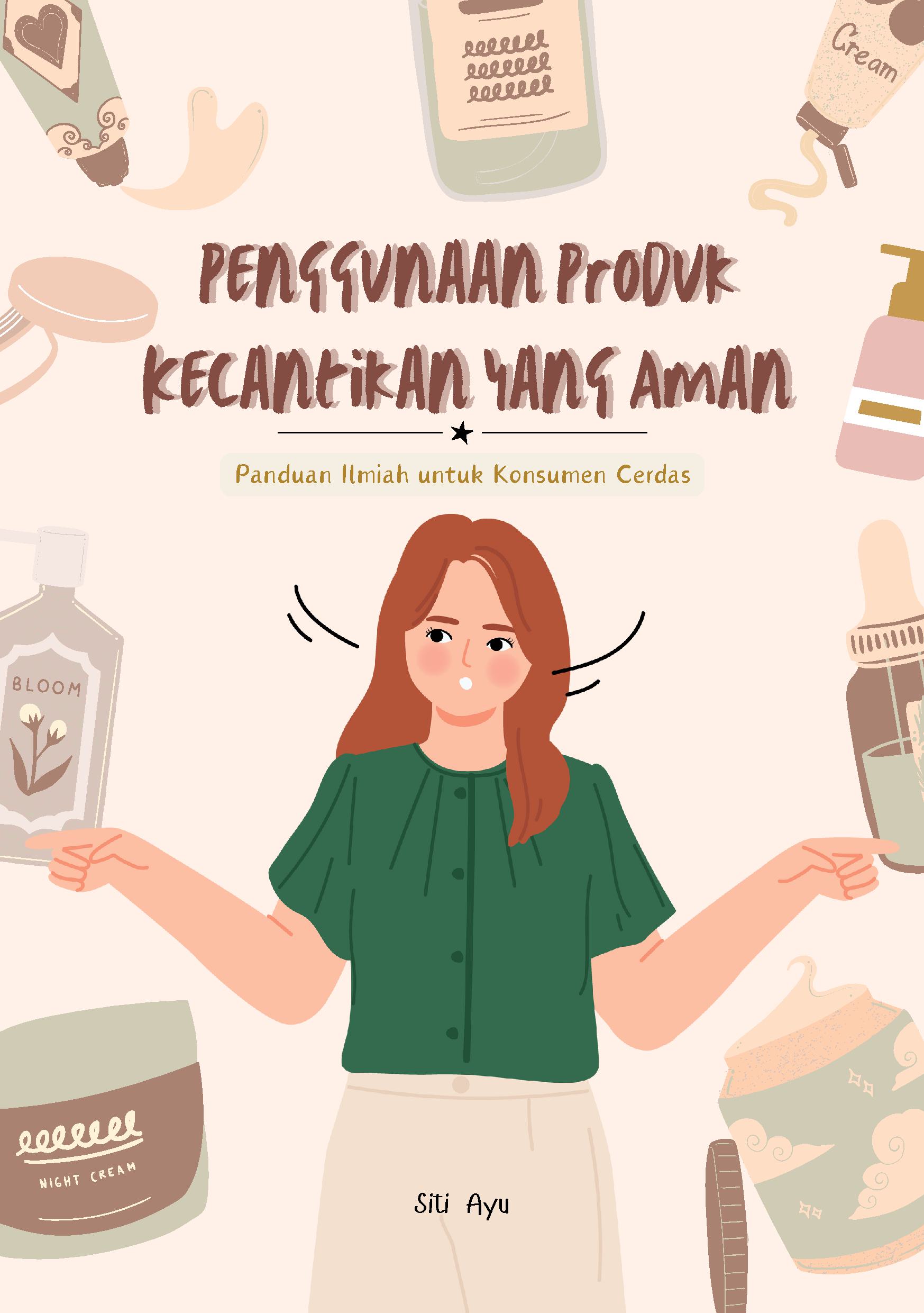 Penggunaan produk kecantikan yang aman: panduan ilmiah untuk konsumen cerdas