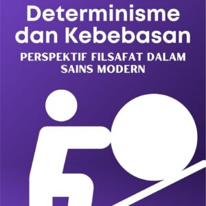 Determinisme dan kebebasan : perspektif filsafat dalam sains modern