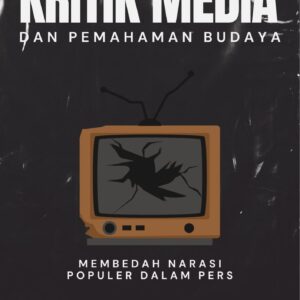 Kritik media dan pemahaman budaya : membedah narasi populer dalam pers
