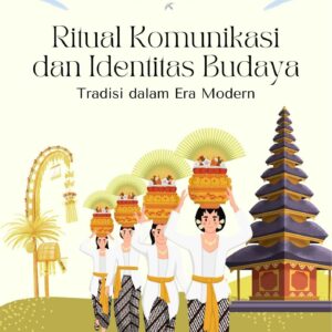 Ritual komunikasi dan identitas budaya : tradisi dalam era modern