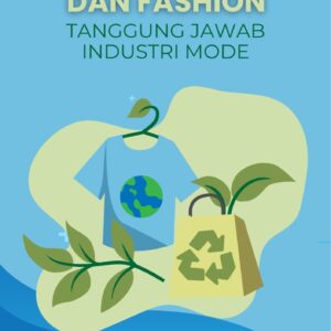 Perubahan iklim dan fashion : tanggung jawab industri mode
