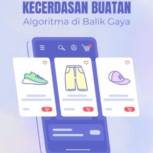 Fashion dan teknologi kecerdasan buatan : algoritma di balik gaya