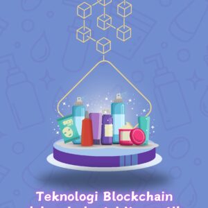 Teknologi blockchain dalam industri kosmetik: mengamankan kualitas dan kepalsuan produk