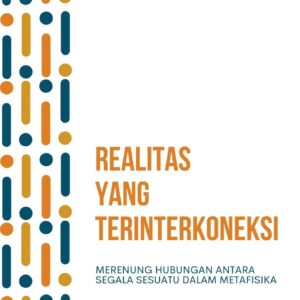 Realitas yang terinterkoneksi : merenung hubungan antara segala sesuatu dalam metafisika