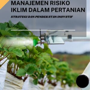 Manajemen risiko iklim dalam pertanian : strategi dan pendekatan inovatif