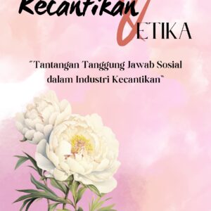 Kecantikan dan etika: tantangan tanggung jawab sosial dalam industri kecantikan