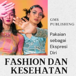 Fashion dan kesehatan mental : pakaian sebagai ekspresi diri
