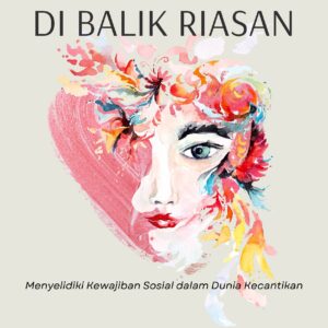 Etika di balik riasan: menyelidiki kewajiban sosial dalam dunia kecantikan