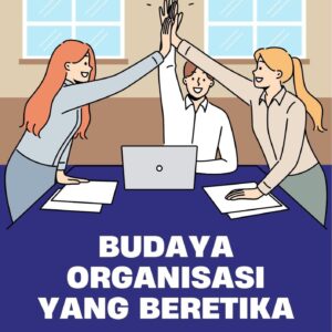 Budaya organisasi yang beretika : etika komunikasi di tempat kerja