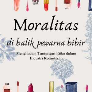 Moralitas di balik pewarna bibir: menghadapi tantangan etika dalam industri kecantikan