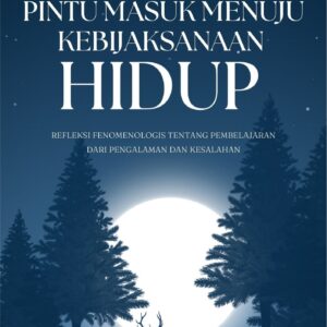 Pintu masuk menuju kebijaksanaan hidup : refleksi fenomenologis tentang pembelajaran dari pengalaman dan kesalahan