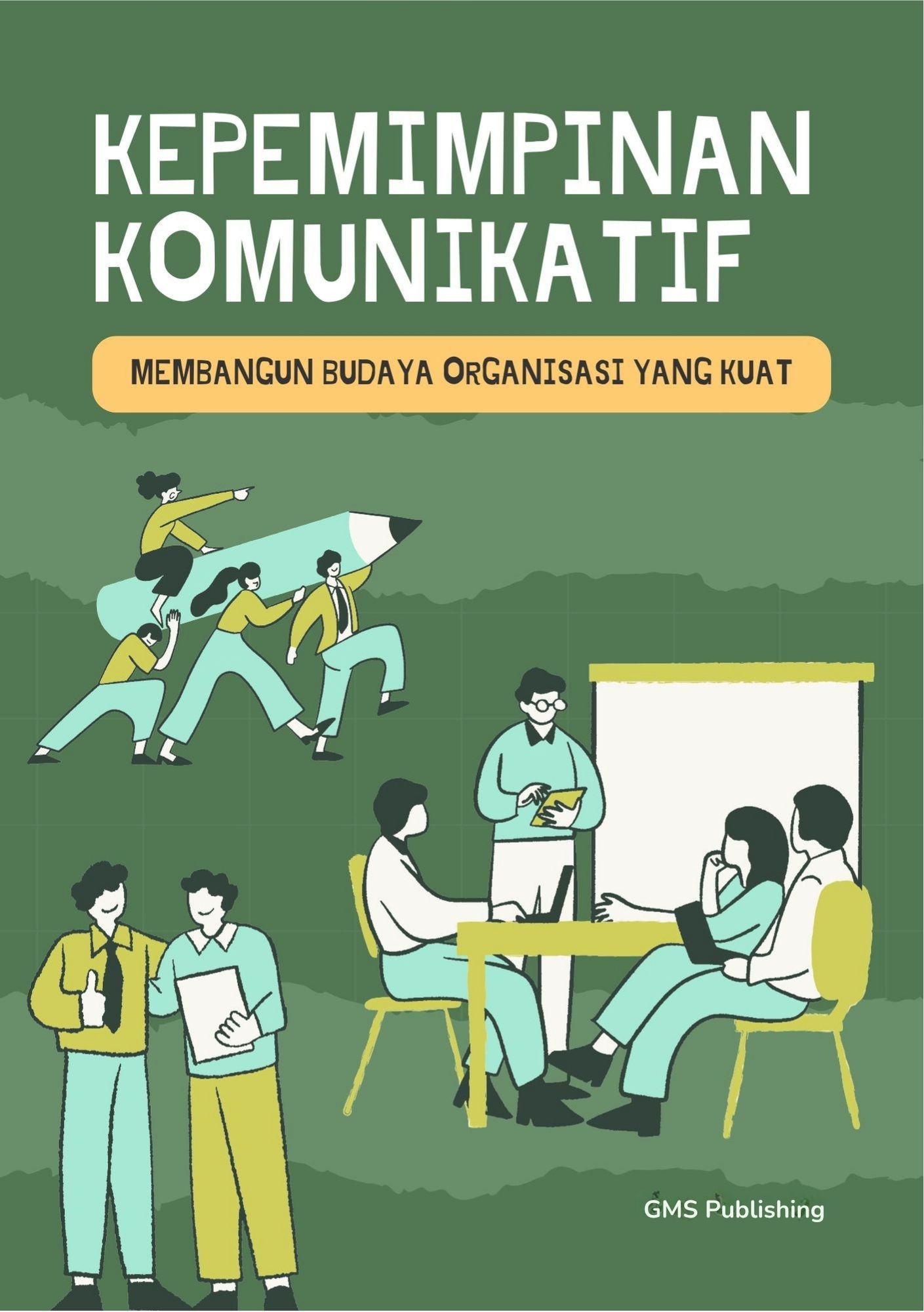 Kepemimpinan komunikatif : membangun budaya organisasi yang kuat