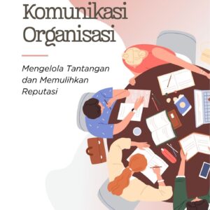 Krisis komunikasi organisasi : mengelola tantangan dan memulihkan reputasi