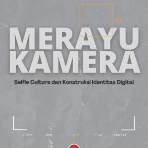 Merayu kamera: selfie culture dan konstruksi identitas digital