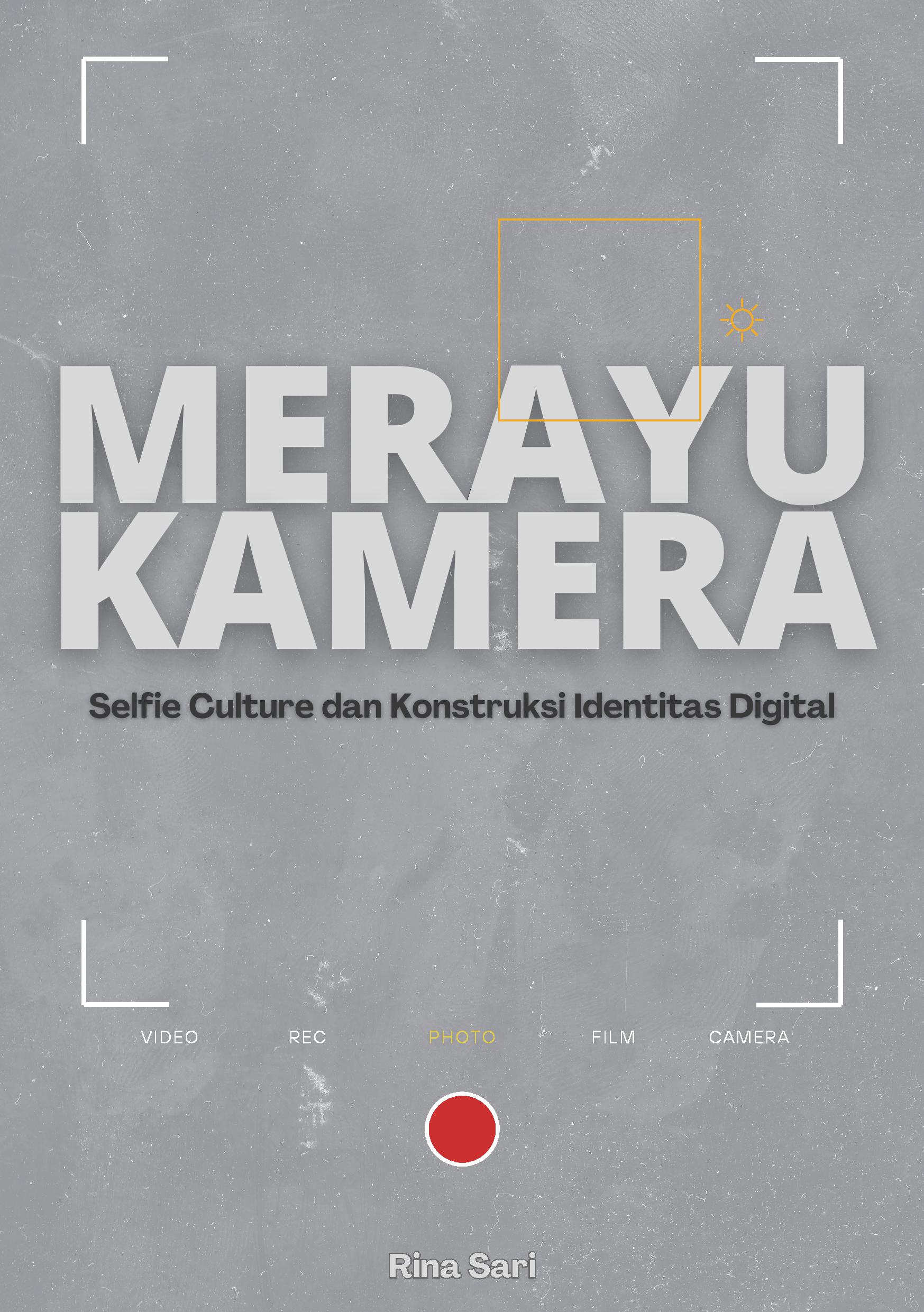 Merayu kamera: selfie culture dan konstruksi identitas digital