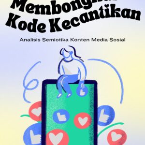 Membongkar kode kecantikan: analisis semiotika konten media sosial