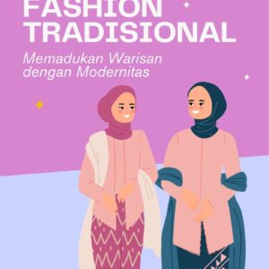 Revitalisasi fashion tradisional : memadukan warisan dengan modernitas
