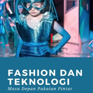 Fashion dan teknologi : masa depan pakaian pintar