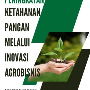 Peningkatan ketahanan pangan melalui inovasi agrobisnis : mengatasi ancaman perubahan iklim