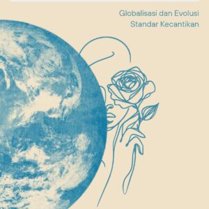 Dunia yang terbuka: globalisasi dan evolusi standar kecantikan