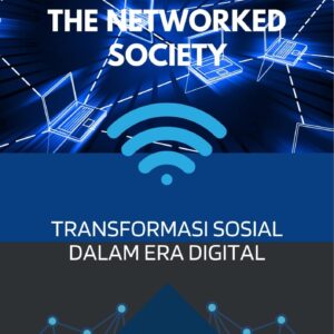 The networked society : transformasi sosial dalam era digital