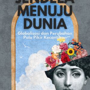 Jendela menuju dunia: globalisasi dan perubahan pola pikir kecantikan
