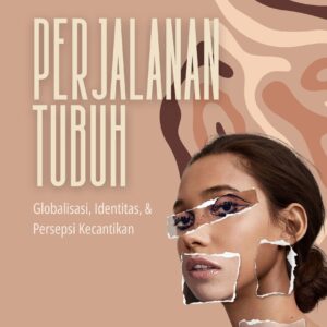 Perjalanan tubuh: globalisasi, identitas, dan persepsi kecantikan
