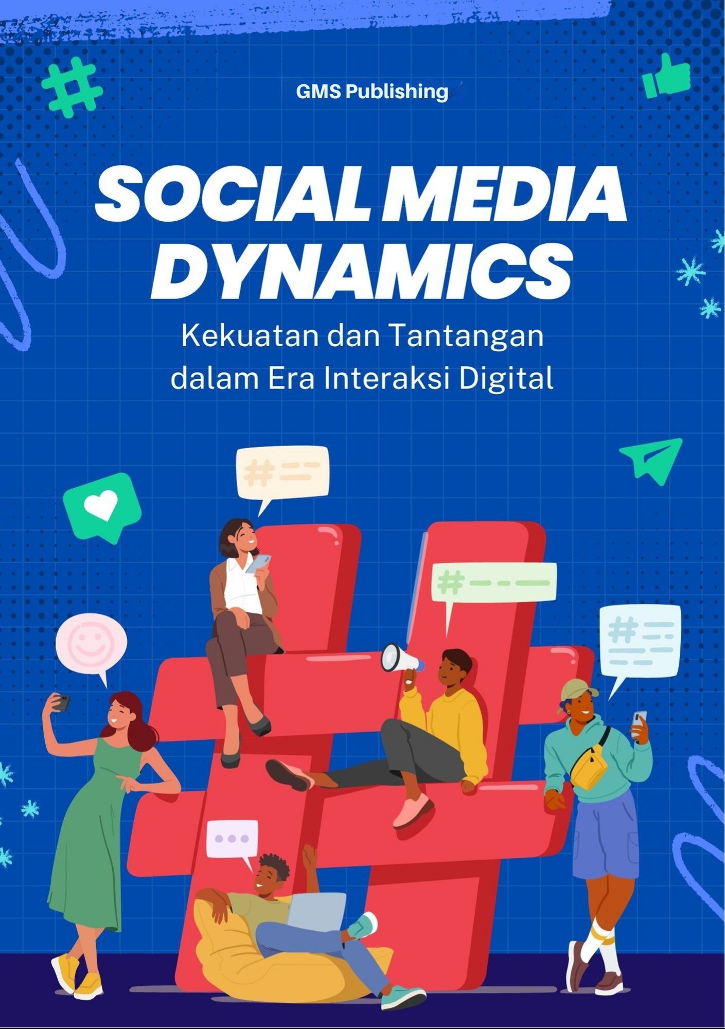 Social media dynamics : kekuatan dan tantangan dalam era interaksi digital