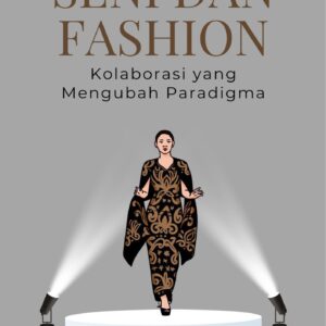 Seni dan fashion : kolaborasi yang mengubah paradigma