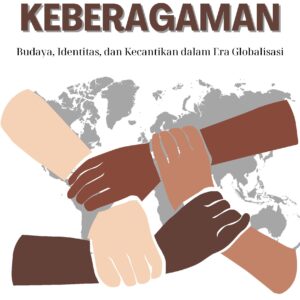 Merayakan keberagaman: budaya, identitas, dan kecantikan dalam era globalisasi